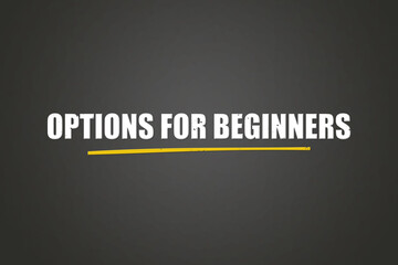 Options for Beginners. A blackboard with white text. Illustration with grunge text style.