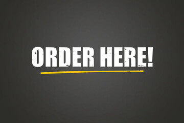 Order Here. A blackboard with white text. Illustration with grunge text style.