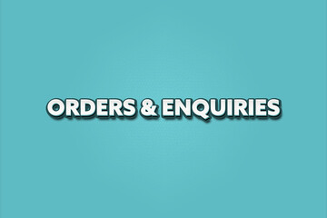 Orders & Enquiries. A Illustration with white text isolated on light green background.
