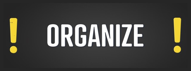 Organize. A blackboard with white text. Illustration with grunge text style.