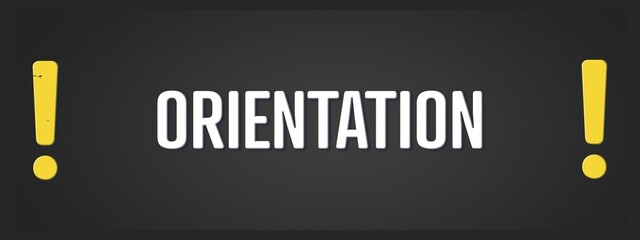 Orientation. A blackboard with white text. Illustration with grunge text style.