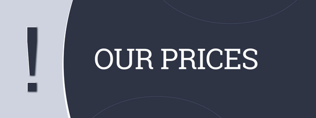 Our prices. A blue banner illustration with white text.