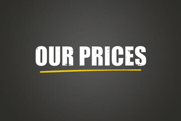 Our prices. A blackboard with white text. Illustration with grunge text style.
