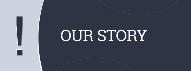 Our Story. A blue banner illustration with white text.