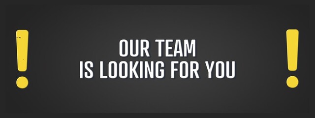 Obraz premium Our Team is looking for you. A blackboard with white text. Illustration with grunge text style.