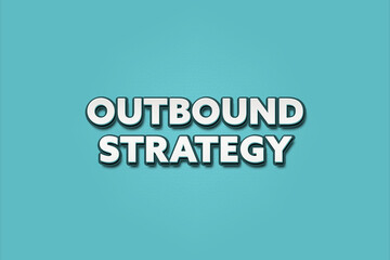 Outbound Strategy. A Illustration with white text isolated on light green background.