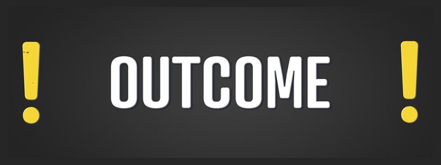 Outcome. A blackboard with white text. Illustration with grunge text style.