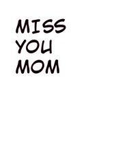 Phrase miss you mom with hand writing style and copy paste area