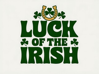 Green and Gold "Luck of the Irish" Saying with Shamrocks and Horseshoe