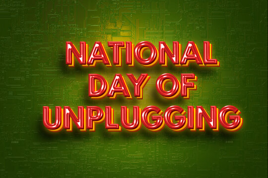 Happy National Day of Unplugging with 3d text effects