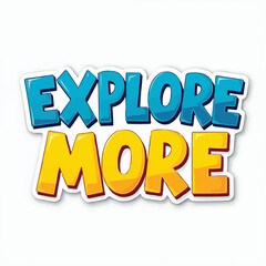 Fototapeta premium Explore More- A Bold and Playful Call to Adventure