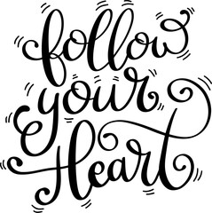 Follow your heart. Lettering phrase isolated on white background. Hand lettering. Vector illustration