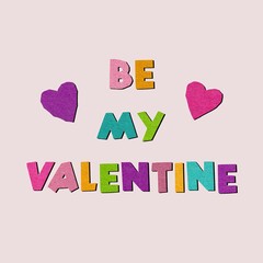 Be my Valentine. Paper cut letters, inscription. Valentines day illustration.