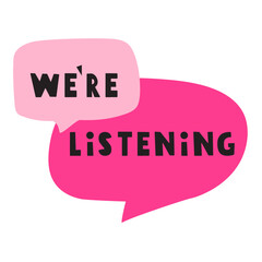 We're listening. Speech bubbles. Hand drawn illustration on white background.