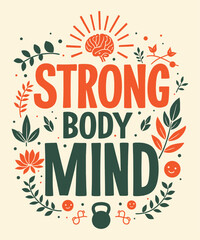 STRONG BODY, STRONG MIND typography t-shirt vector design templates