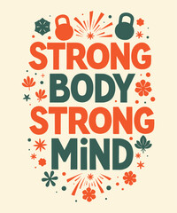 STRONG BODY, STRONG MIND typography t-shirt vector design templates