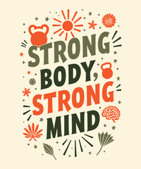 STRONG BODY, STRONG MIND typography t-shirt vector design templates