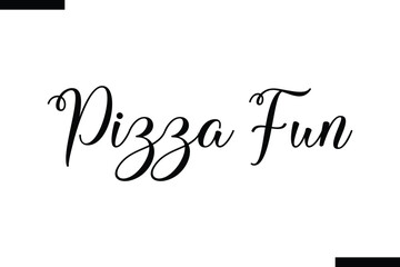 Pizza Fun abstract typography text motivational quotes