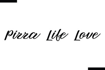 Pizza Life Love abstract typography text motivational quotes