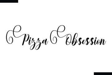Pizza Obsession abstract typography text motivational quotes