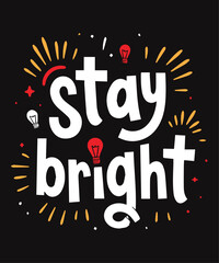 Stay Bright typography t-shirt vector design templates