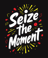 Seize the Moment typography t-shirt vector design templates