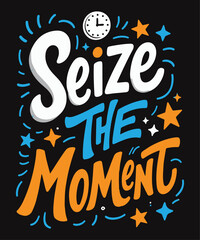 Seize the Moment typography t-shirt vector design templates