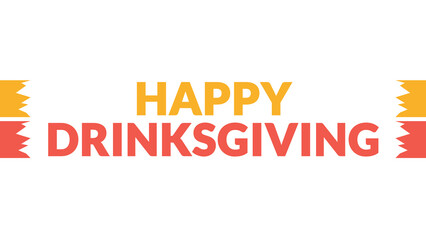 Happy DrinksGiving text with side lines on a White background. Which is observed every year in November to celebrate and wish Happy DrinksGiving.