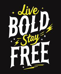 Live Bold, Stay Free typography t-shirt vector design templates