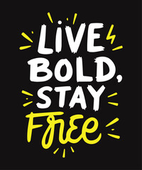 Live Bold, Stay Free typography t-shirt vector design templates