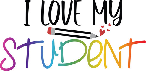 I love my students, Valentine Day T-shirt Design, SVG Designs Bundle, cut files, handwritten phrase calligraphic design, funny eps files, svg cricut