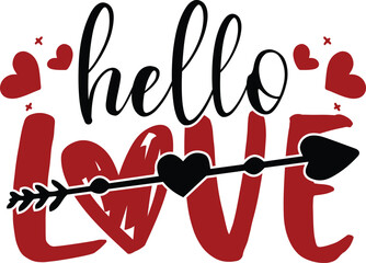 Hello love, Valentine Day T-shirt Design, SVG Designs Bundle, cut files, handwritten phrase calligraphic design, funny eps files, svg cricut