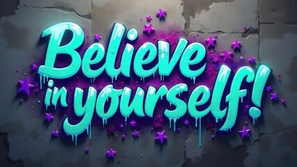 A vibrant graffiti mural painted on a textured urban wall showcases the motivational phrase Believe in yourself in bright colors, surrounded by playful purple stars and artistic drips.