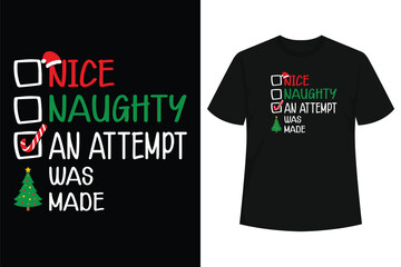 Naughty or Nice Funny An Attempt Was Made Christmas Joke T-Shirt