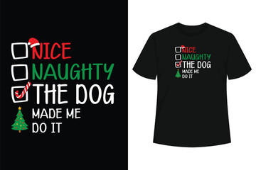 Fototapeta premium Nice Naughty The Dog Made Me Do It Christmas List T-Shirt