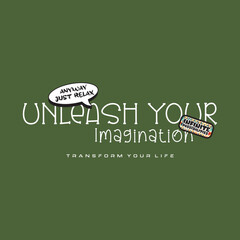 Unleash your imagination slogan typography, vector illustration, for t-shirt graphic.