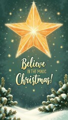Shining Christmas star with snowy evergreen trees. Festive New Year and Christmas card with wishes,text : “Believe IN THE MAGIC Christmas!".