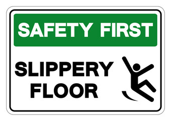 Safety First Slippery Floor Symbol Sign,Vector Illustration, Isolate On White Background Label. EPS10
