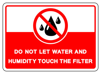 Do Not Let Water And Humidity Touch The Filter Symbol Sign, Vector Illustration, Isolate On White Background Label .EPS10