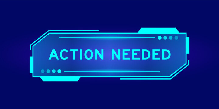 Futuristic hud banner that have word action needed on user interface screen on blue background