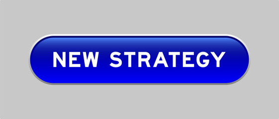 Blue color capsule shape button with word new strategy on gray background
