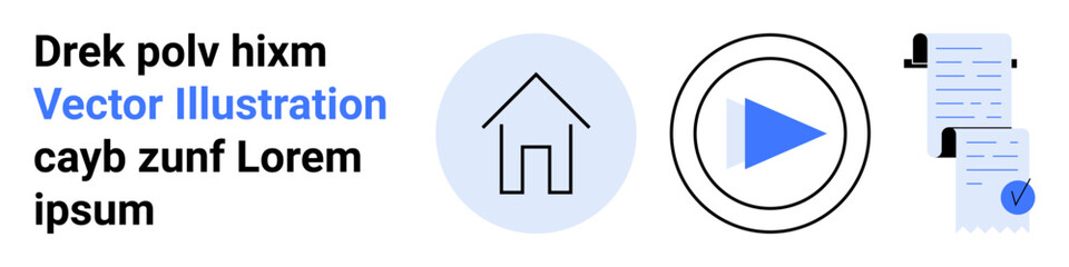 House icon, blue play button, and document with checkmark and clip. Ideal for websites, apps, education, media, communication, real estate, documentation. Landing page