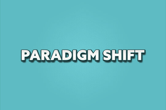 Paradigm shift. A Illustration with white text isolated on light green background.