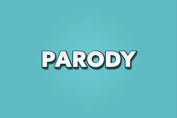 Parody.. A Illustration with white text isolated on light green background.