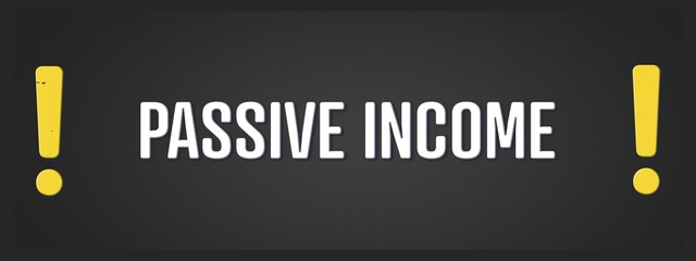 Passive Income. A blackboard with white text. Illustration with grunge text style.
