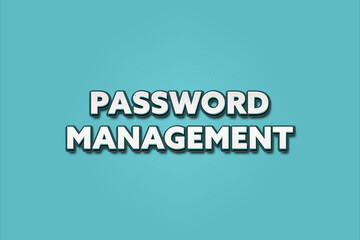 Password Management. A Illustration with white text isolated on light green background.