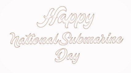 Happy National Submarine Day with plastic style text effect on white background