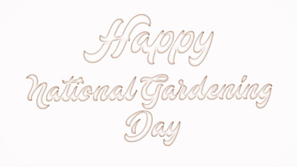 Happy National Gardening Day with plastic style text effect on white background