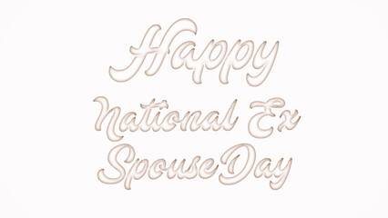 Happy National Ex-Spouse Day with plastic style text effect on white background