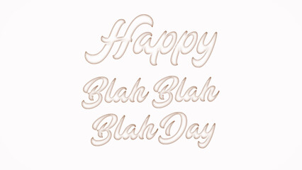 Happy Blah Blah Blah Day with plastic style text effect on white background
